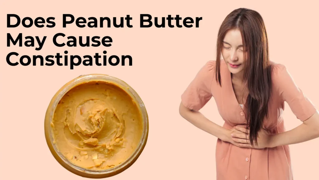 Can Peanut Butter Cause Constipation? What Nutrition Experts Say 3
